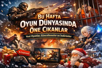 Bu Hafta Oyun Dünyasında Öne Çıkanlar: Yeni Oyunlar, Güncellemeler ve İndirimler